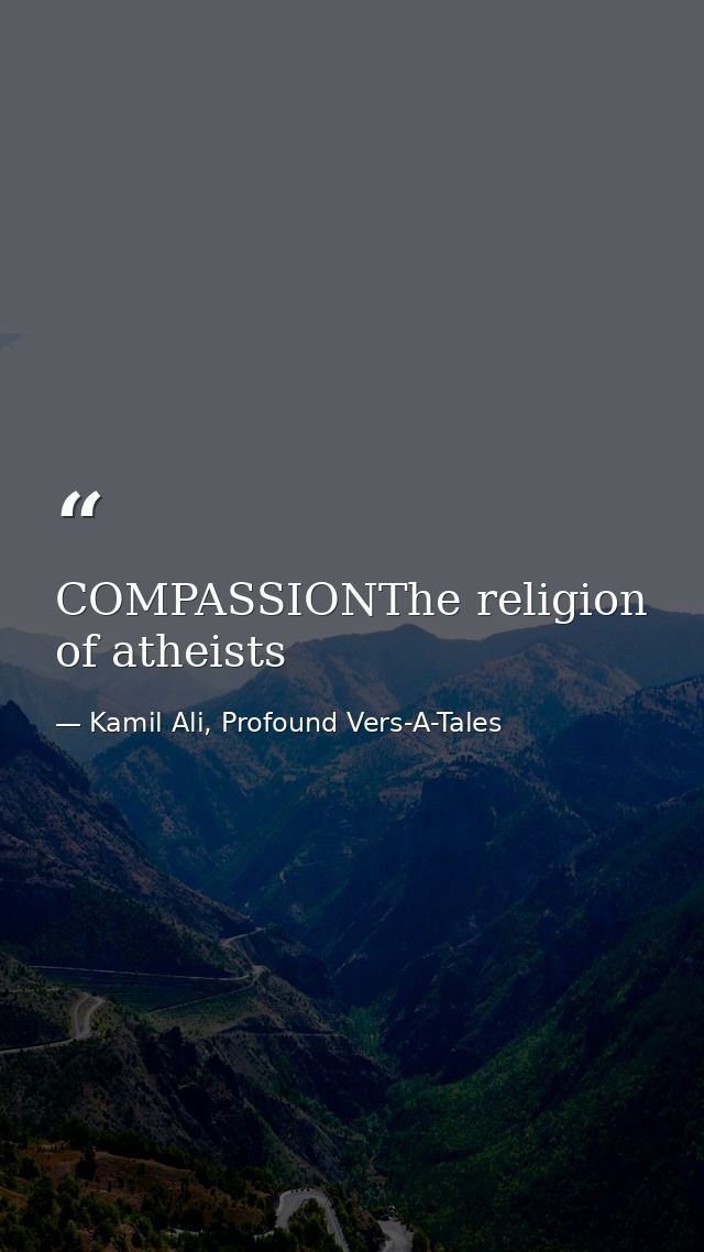 COMPASSIONThe religion of atheists — Kamil Ali, Profound Vers-A-Tales