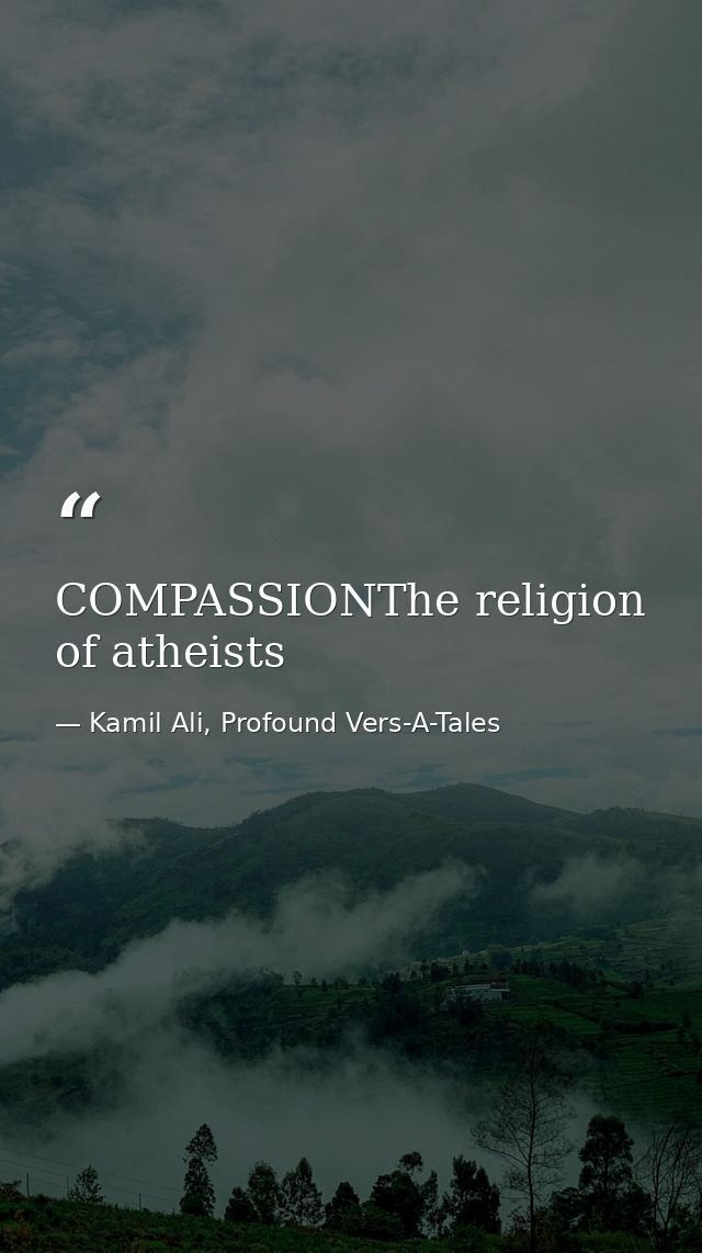 COMPASSIONThe religion of atheists — Kamil Ali, Profound Vers-A-Tales