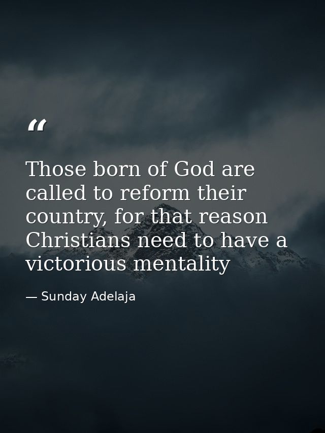 Those born of God are called to reform their country, for that reason Christians need to have a victorious mentality — Sunday Adelaja