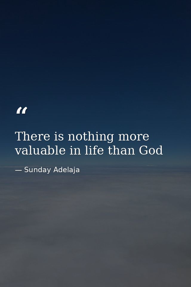 There is nothing more valuable in life than God — Sunday Adelaja