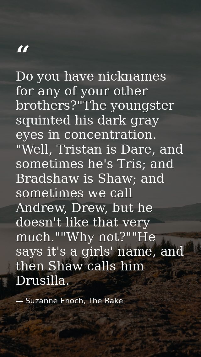 Do you have nicknames for any of your other brothers?"The youngster squinted his dark gray eyes in concentration. "Well, — Suzanne Enoch, The Rake