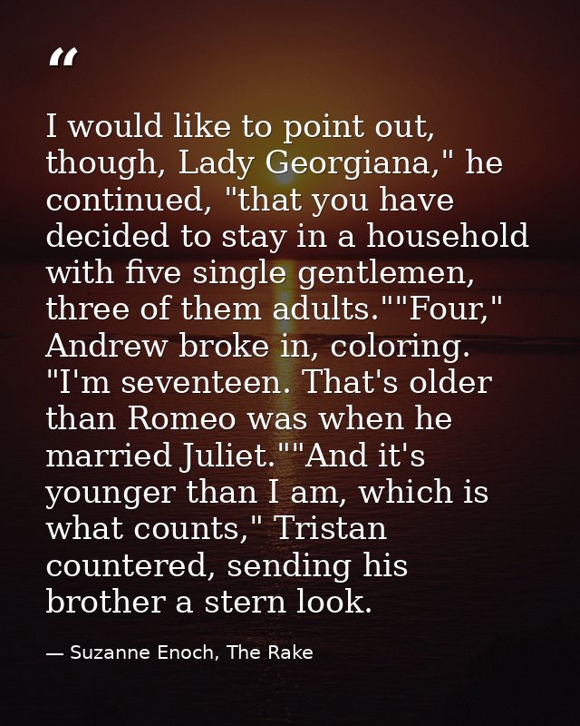 I would like to point out, though, Lady Georgiana," he continued, "that you have decided to stay in a household with fiv — Suzanne Enoch, The Rake