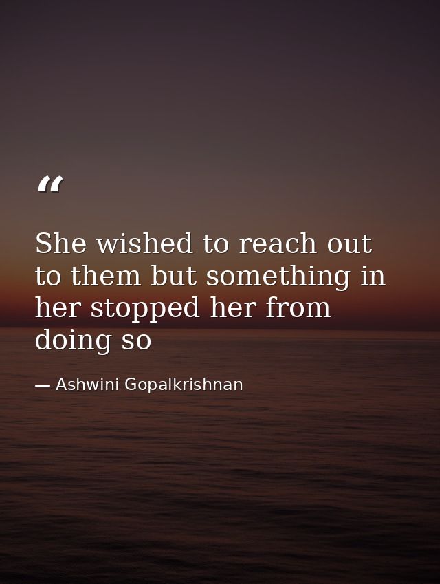 She wished to reach out to them but something in her stopped her from doing so — Ashwini Gopalkrishnan