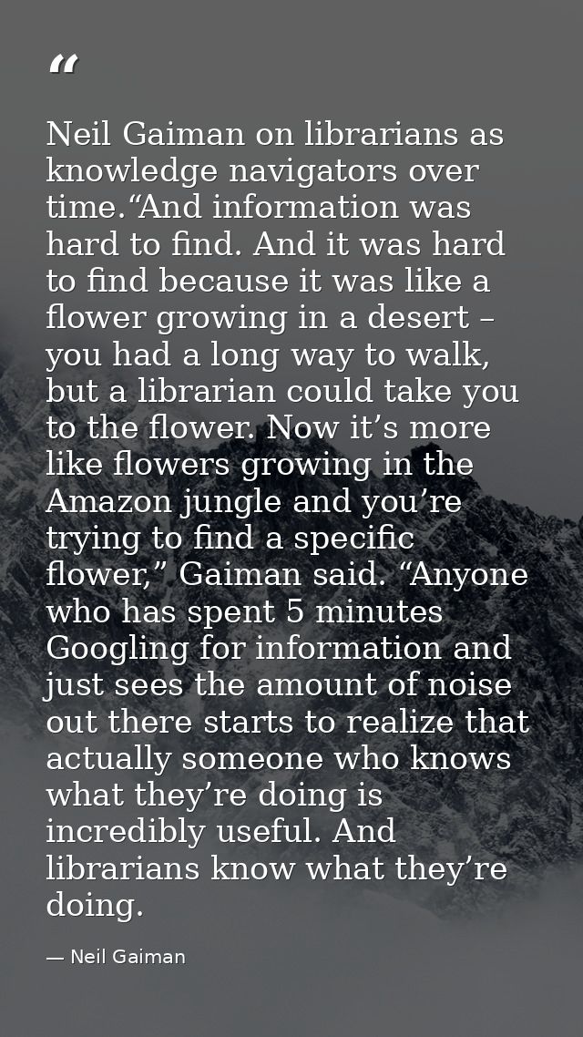 Neil Gaiman on librarians as knowledge navigators over time.“And information was hard to find. And it was hard to find b — Neil Gaiman
