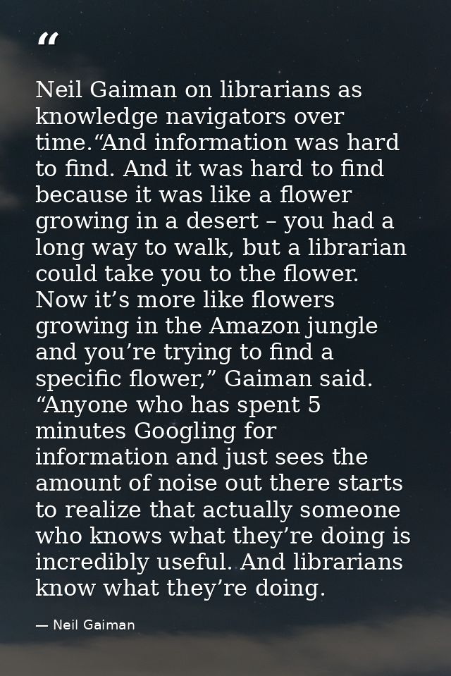 Neil Gaiman on librarians as knowledge navigators over time.“And information was hard to find. And it was hard to find b — Neil Gaiman