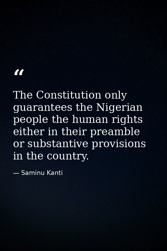 The Constitution only guarantees the Nigerian people the human rights either in their preamble or substantive provisions — Saminu Kanti