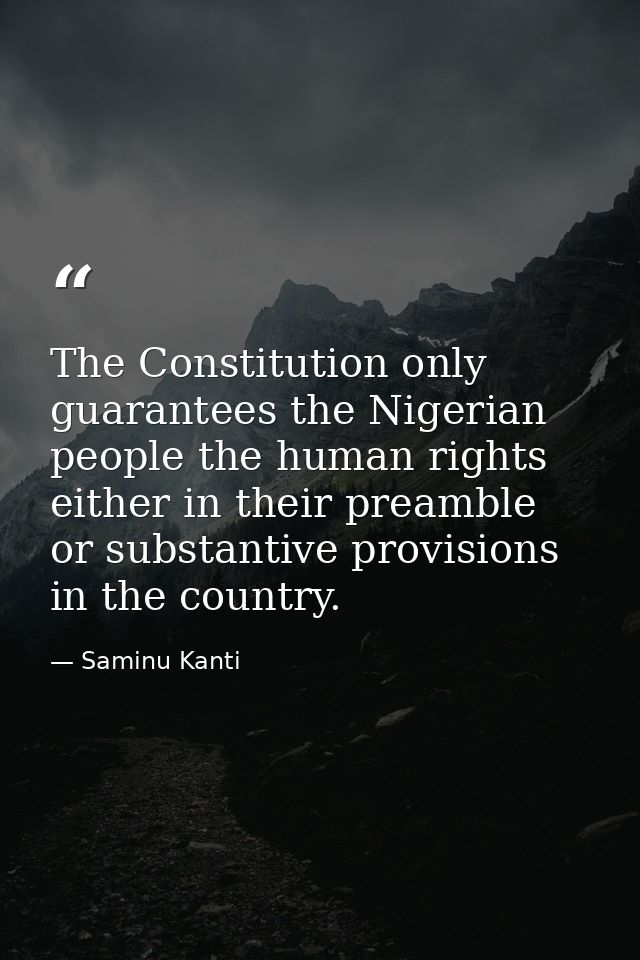 The Constitution only guarantees the Nigerian people the human rights either in their preamble or substantive provisions — Saminu Kanti