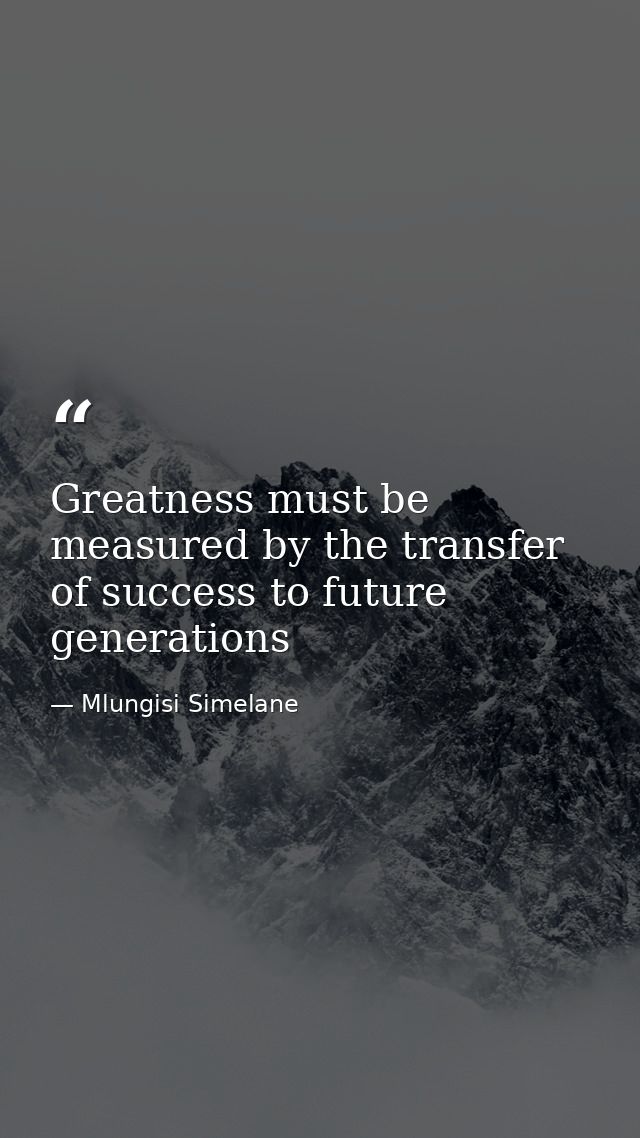 Greatness must be measured by the transfer of success to future generations — Mlungisi Simelane