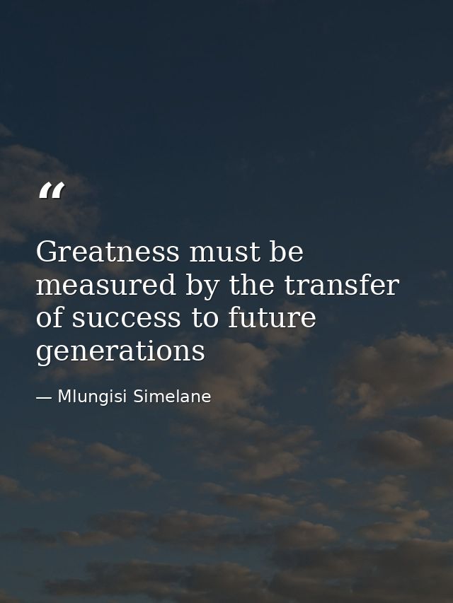 Greatness must be measured by the transfer of success to future generations — Mlungisi Simelane
