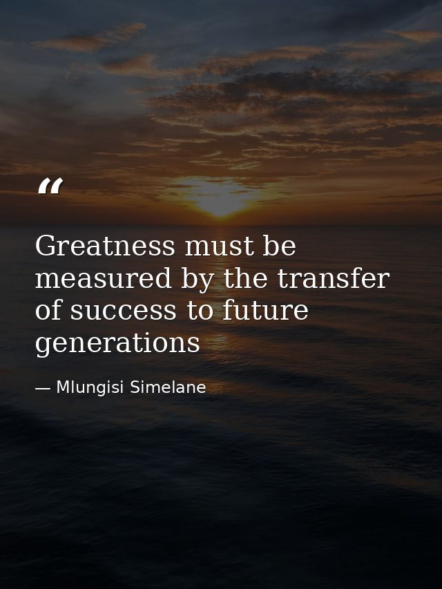 Greatness must be measured by the transfer of success to future generations — Mlungisi Simelane