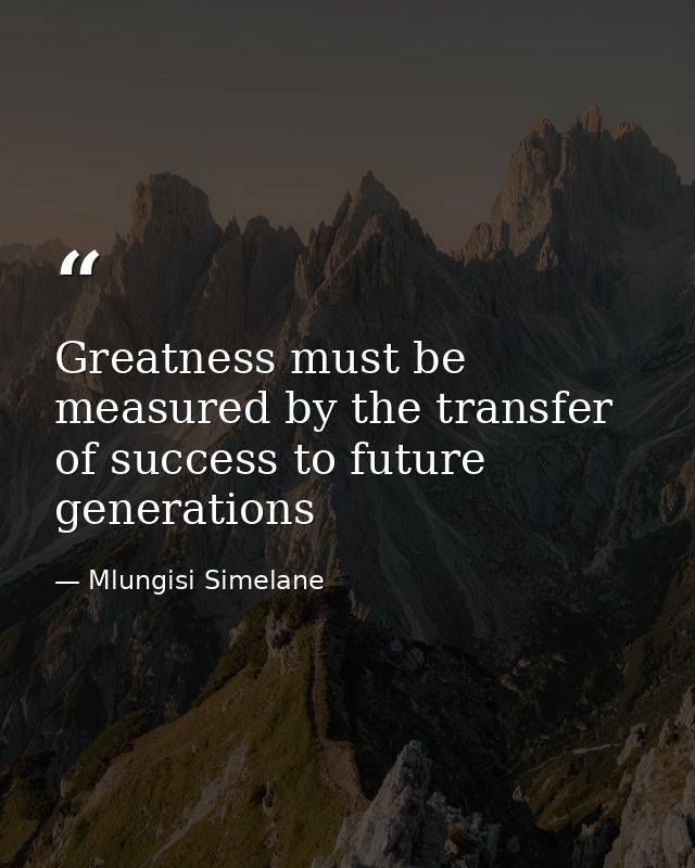 Greatness must be measured by the transfer of success to future generations — Mlungisi Simelane