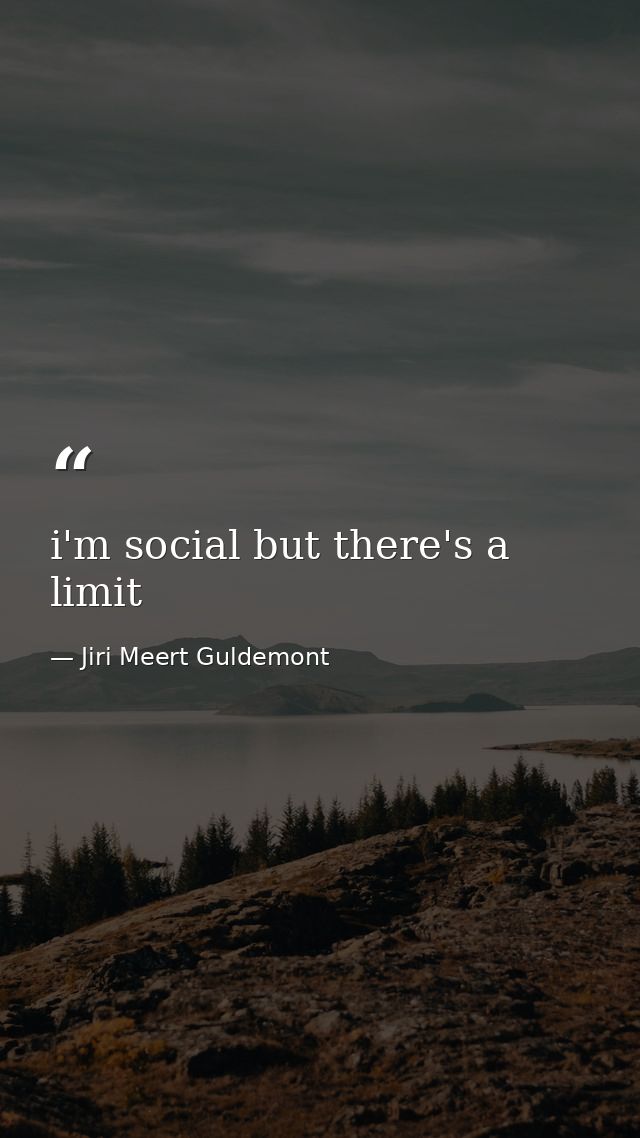 i'm social but there's a limit — Jiri Meert Guldemont
