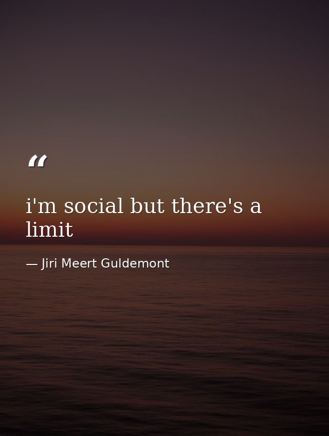 i'm social but there's a limit — Jiri Meert Guldemont