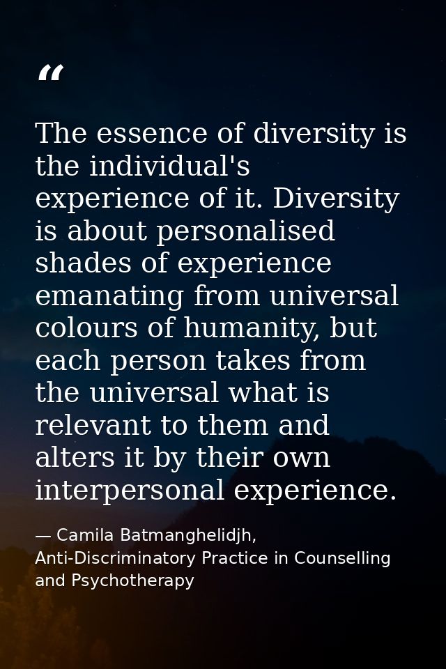 The essence of diversity is the individual's experience of it. Diversity is about personalised shades of experience eman — Camila Batmanghelidjh, Anti-Discriminatory Practice in Counselling and Psychotherapy
