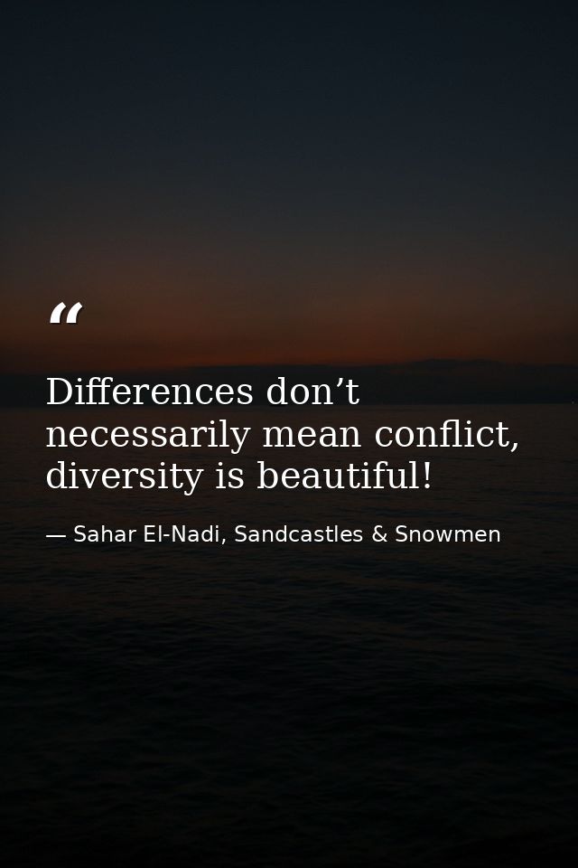 Differences don’t necessarily mean conflict, diversity is beautiful! — Sahar El-Nadi, Sandcastles & Snowmen