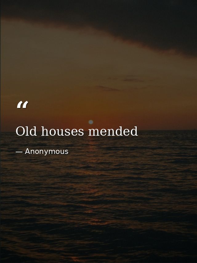 Old houses mended — Anonymous