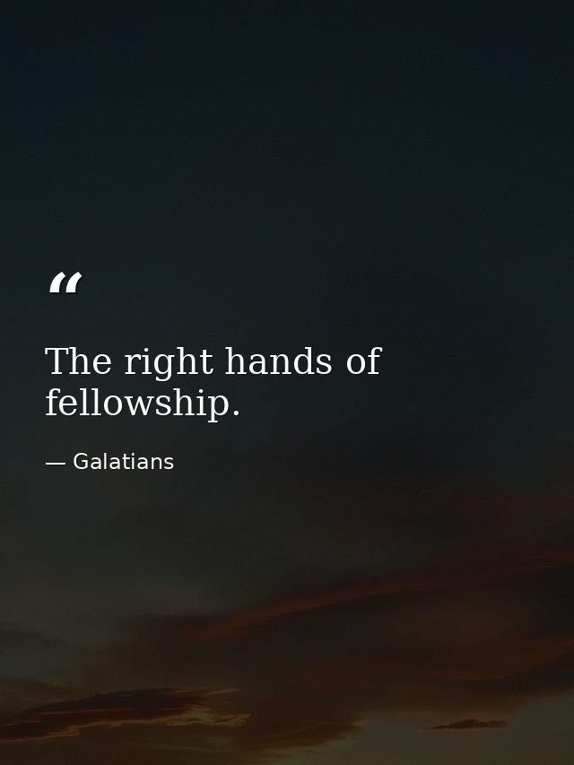 The right hands of fellowship. — Galatians