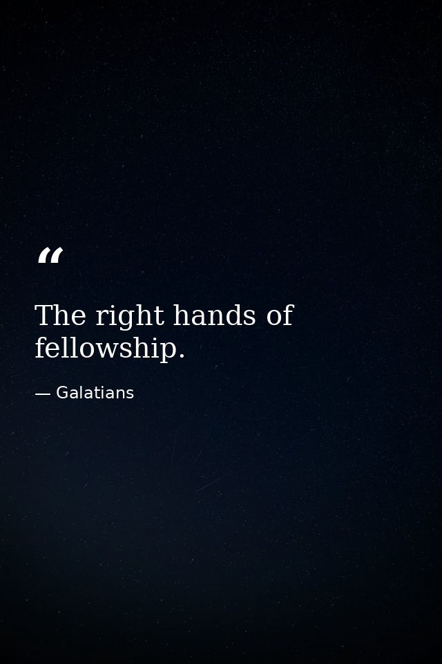 The right hands of fellowship. — Galatians