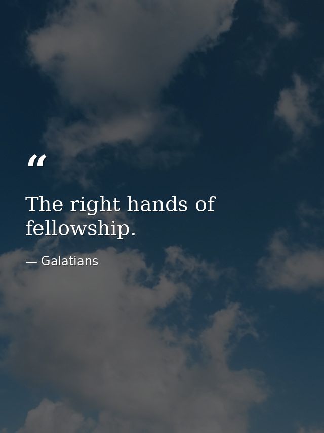 The right hands of fellowship. — Galatians