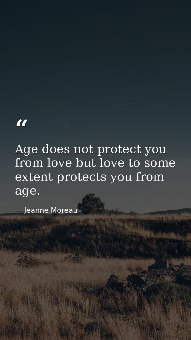 Age does not protect you from love but love to some extent protects you from age. — Jeanne Moreau
