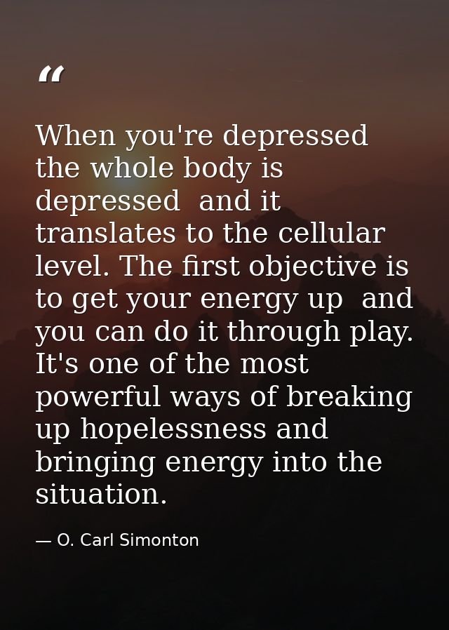 When you're depressed  the whole body is depressed  and it translates to the cellular level. The first objective is to g — O. Carl Simonton