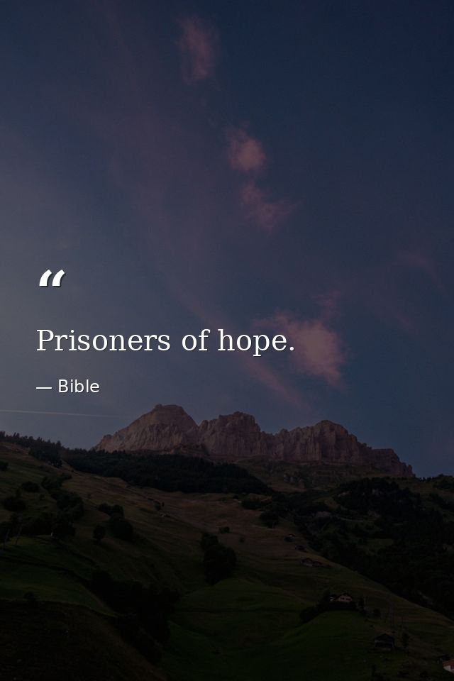Prisoners of hope. — Bible