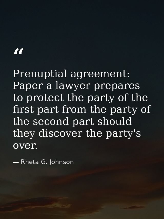Prenuptial agreement: Paper a lawyer prepares to protect the party of the first part from the party of the second part s — Rheta G. Johnson