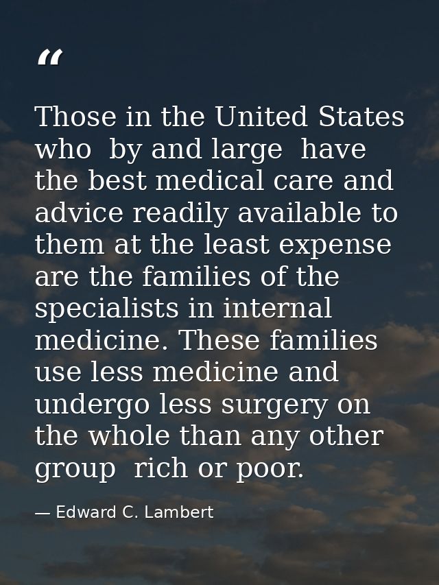 Those in the United States who  by and large  have the best medical care and advice readily available to them at the lea — Edward C. Lambert
