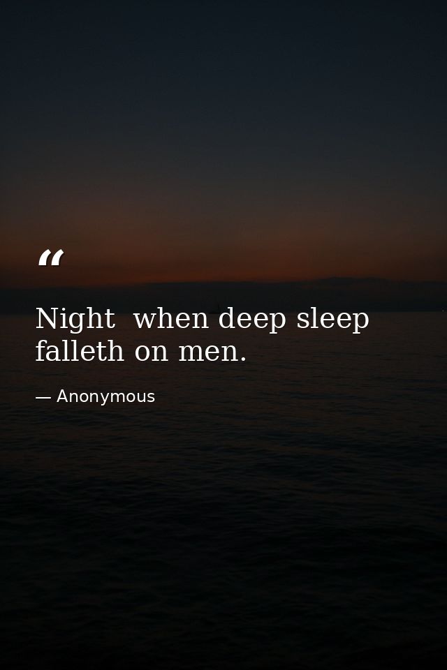Night  when deep sleep falleth on men. — Anonymous