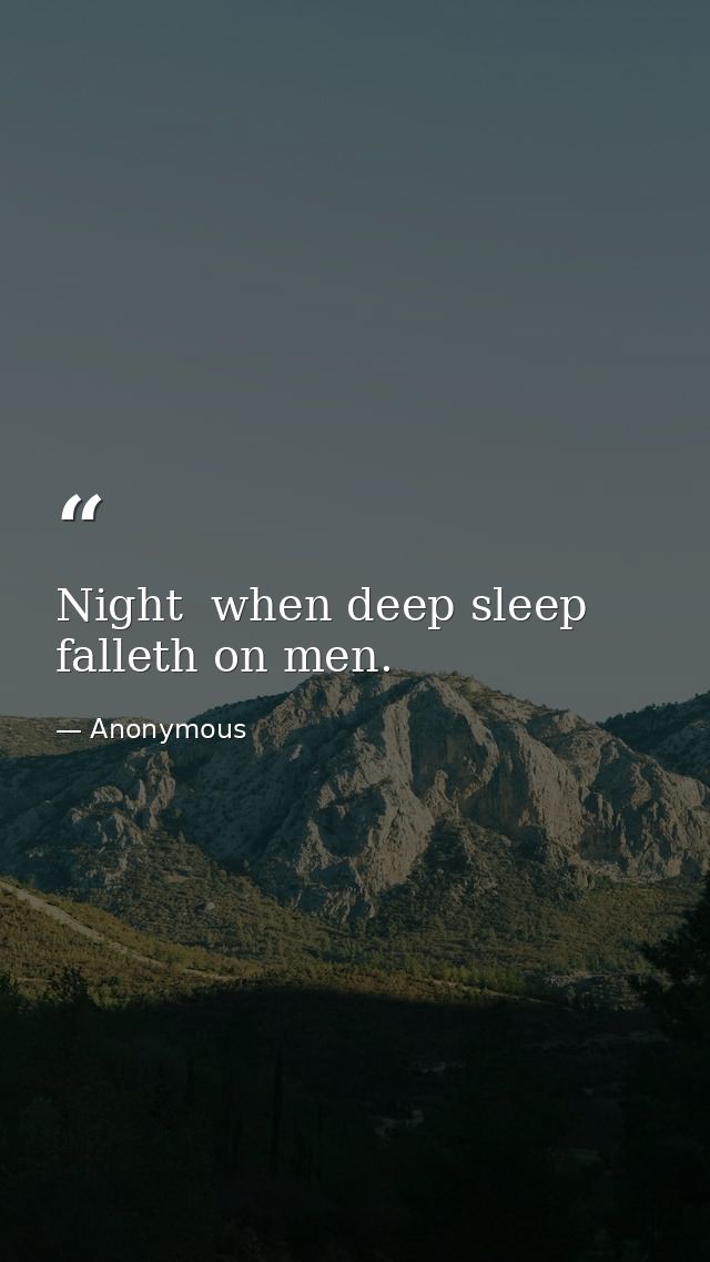 Night  when deep sleep falleth on men. — Anonymous