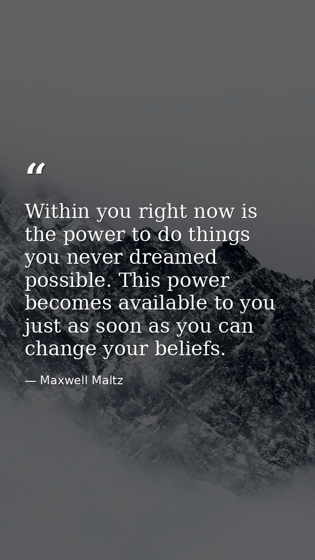 Within you right now is the power to do things you never dreamed possible. This power becomes available to you just as s — Maxwell Maltz