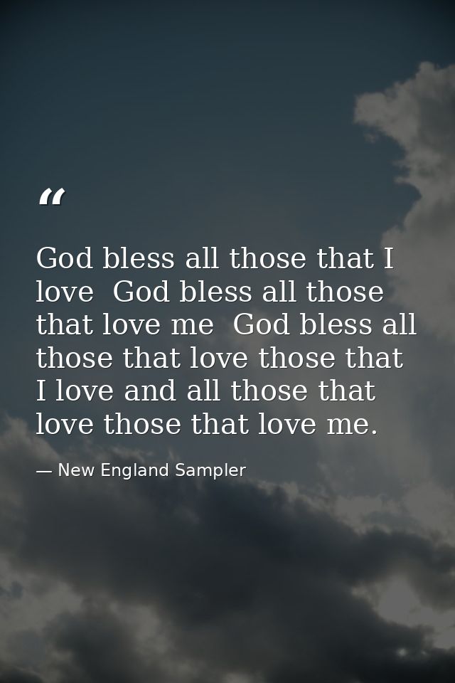 God bless all those that I love  God bless all those that love me  God bless all those that love those that I love and a — New England Sampler