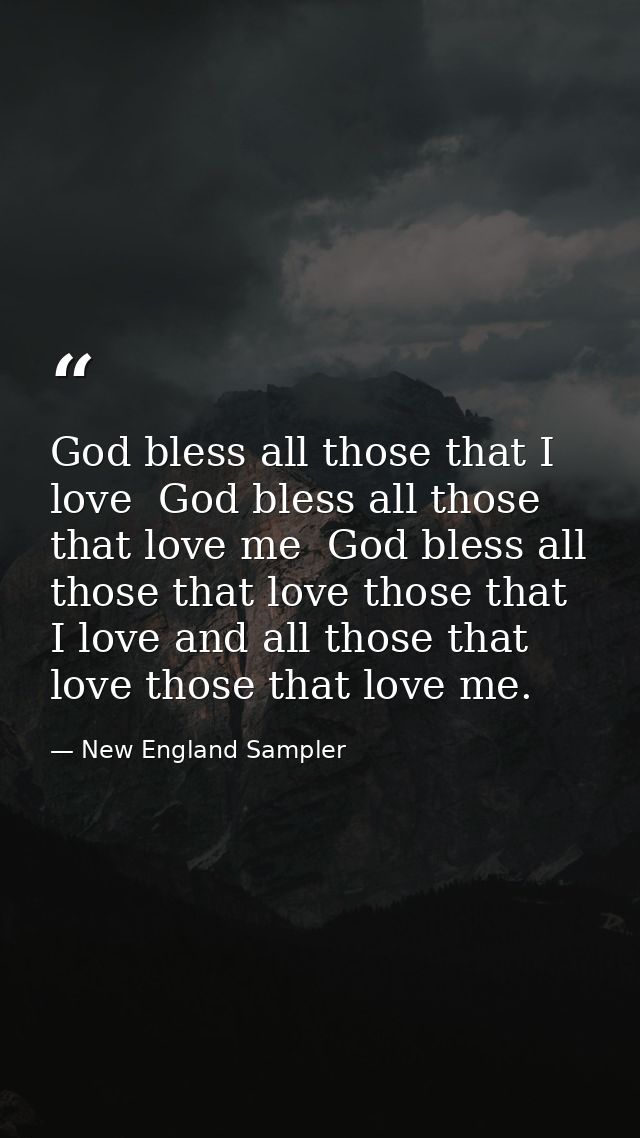 God bless all those that I love  God bless all those that love me  God bless all those that love those that I love and a — New England Sampler