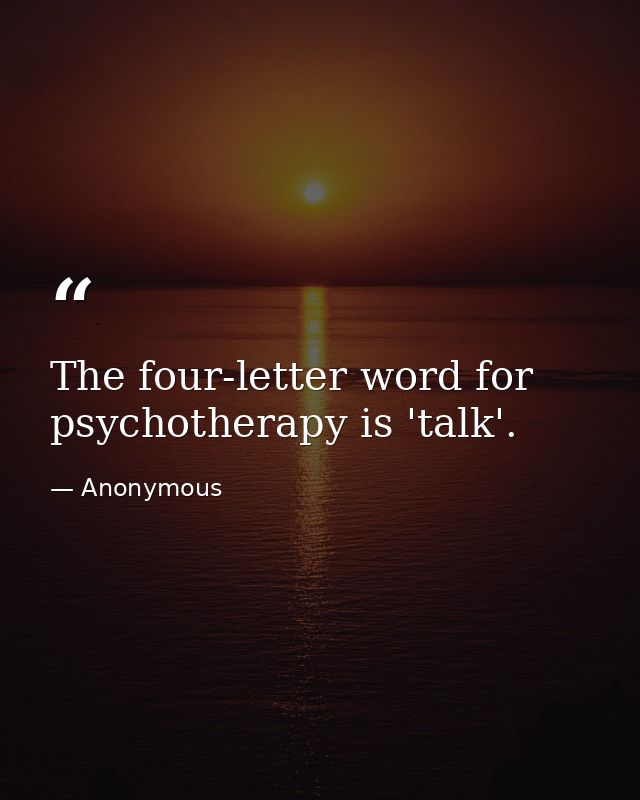 The four-letter word for psychotherapy is 'talk'. — Anonymous