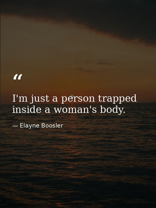 I'm just a person trapped inside a woman's body. — Elayne Boosler