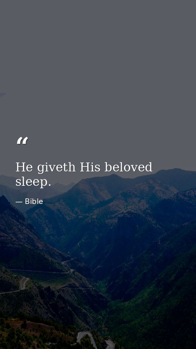 He giveth His beloved sleep. — Bible
