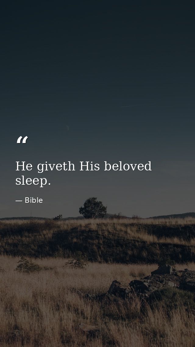 He giveth His beloved sleep. — Bible