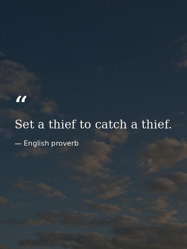 Set a thief to catch a thief. — English proverb