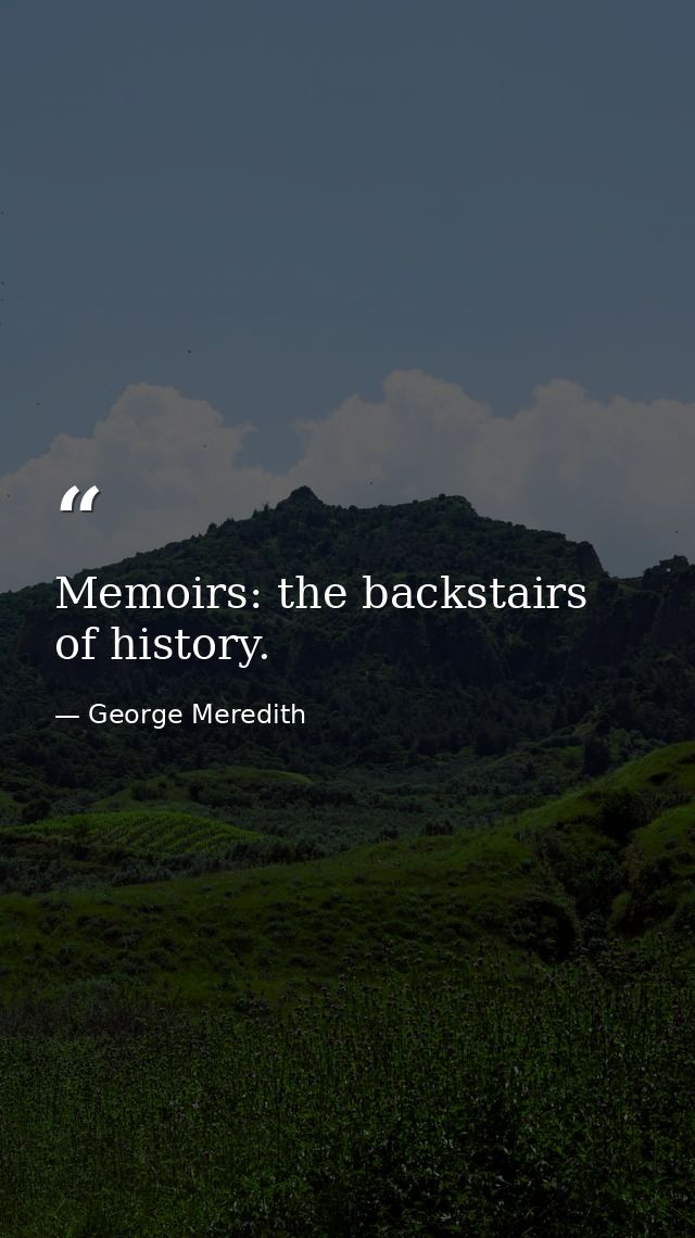 Memoirs: the backstairs of history. — George Meredith