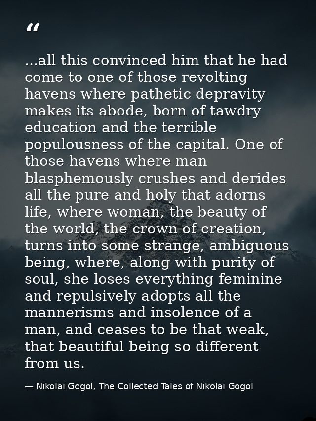 ...all this convinced him that he had come to one of those revolting havens where pathetic depravity makes its abode, bo — Nikolai Gogol, The Collected Tales of Nikolai Gogol