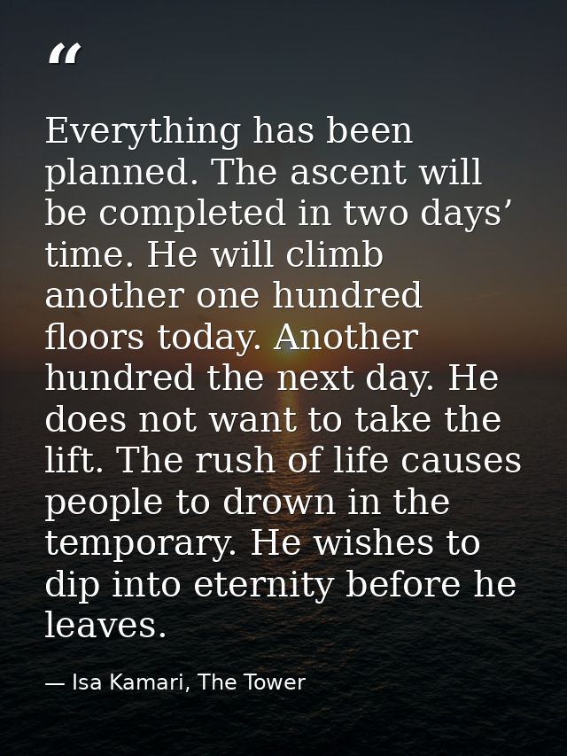 Everything has been planned. The ascent will be completed in two days’ time. He will climb another one hundred floors to — Isa Kamari, The Tower
