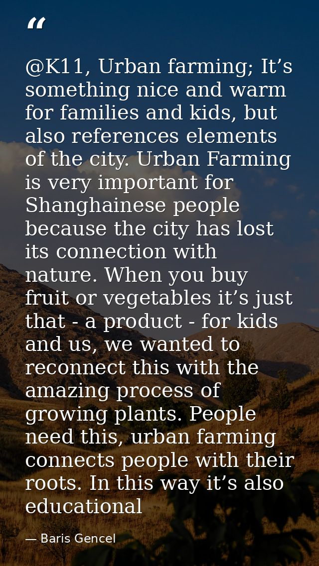 @K11, Urban farming; It’s something nice and warm for families and kids, but also references elements of the city. Urban — Baris Gencel