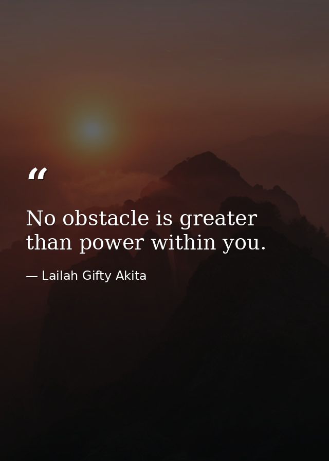 No obstacle is greater than power within you. — Lailah Gifty Akita
