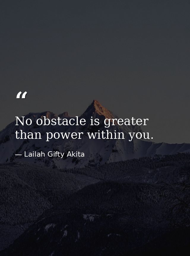 No obstacle is greater than power within you. — Lailah Gifty Akita