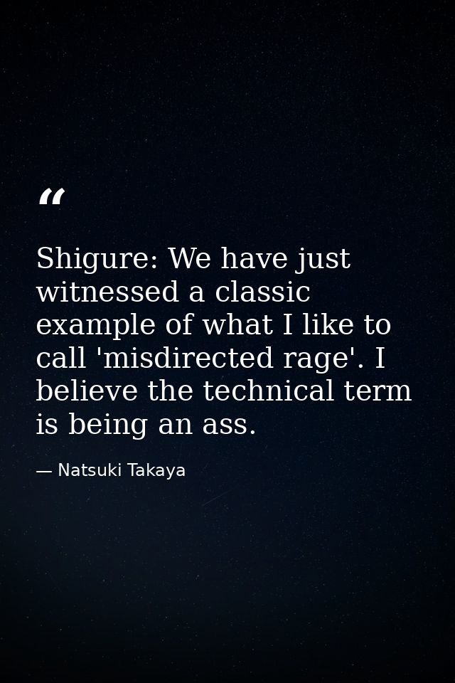 Shigure: We have just witnessed a classic example of what I like to call 'misdirected rage'. I believe the technical ter — Natsuki Takaya