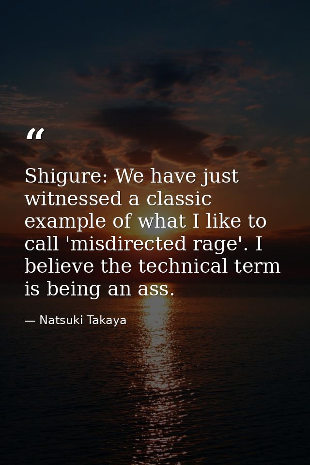 Shigure: We have just witnessed a classic example of what I like to call 'misdirected rage'. I believe the technical ter — Natsuki Takaya