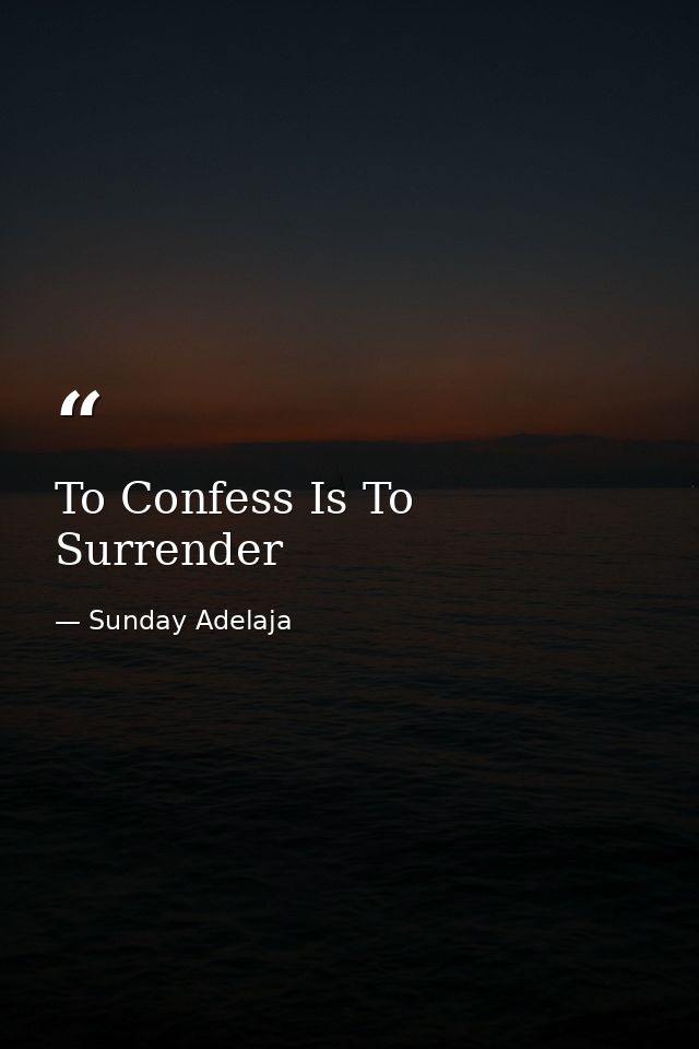 To Confess Is To Surrender — Sunday Adelaja