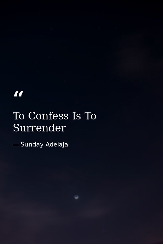To Confess Is To Surrender — Sunday Adelaja