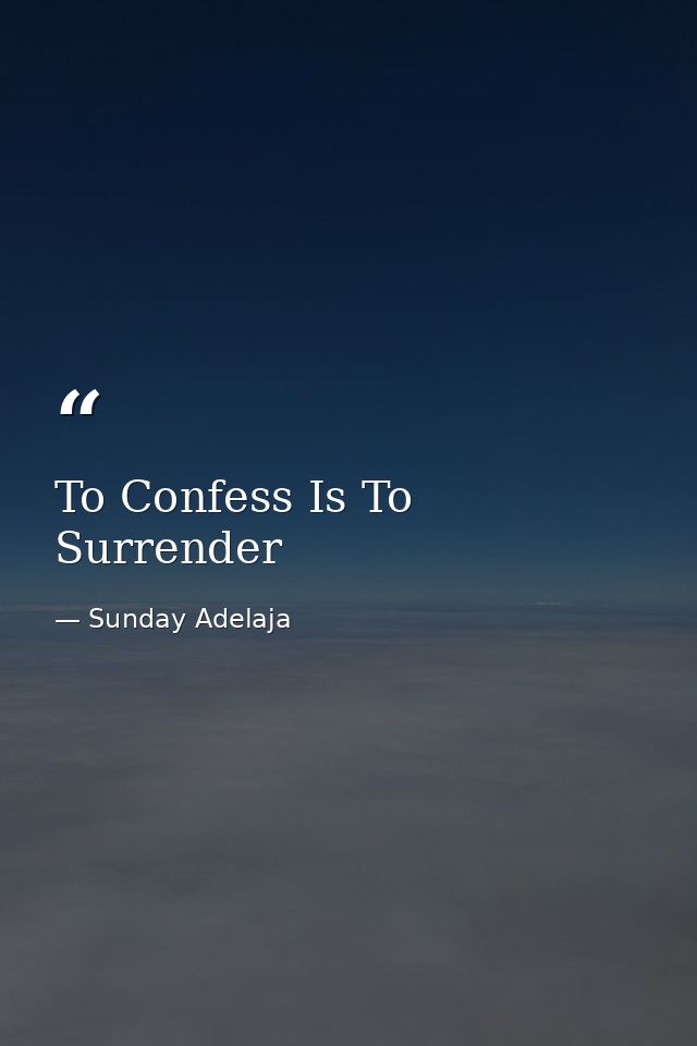 To Confess Is To Surrender — Sunday Adelaja