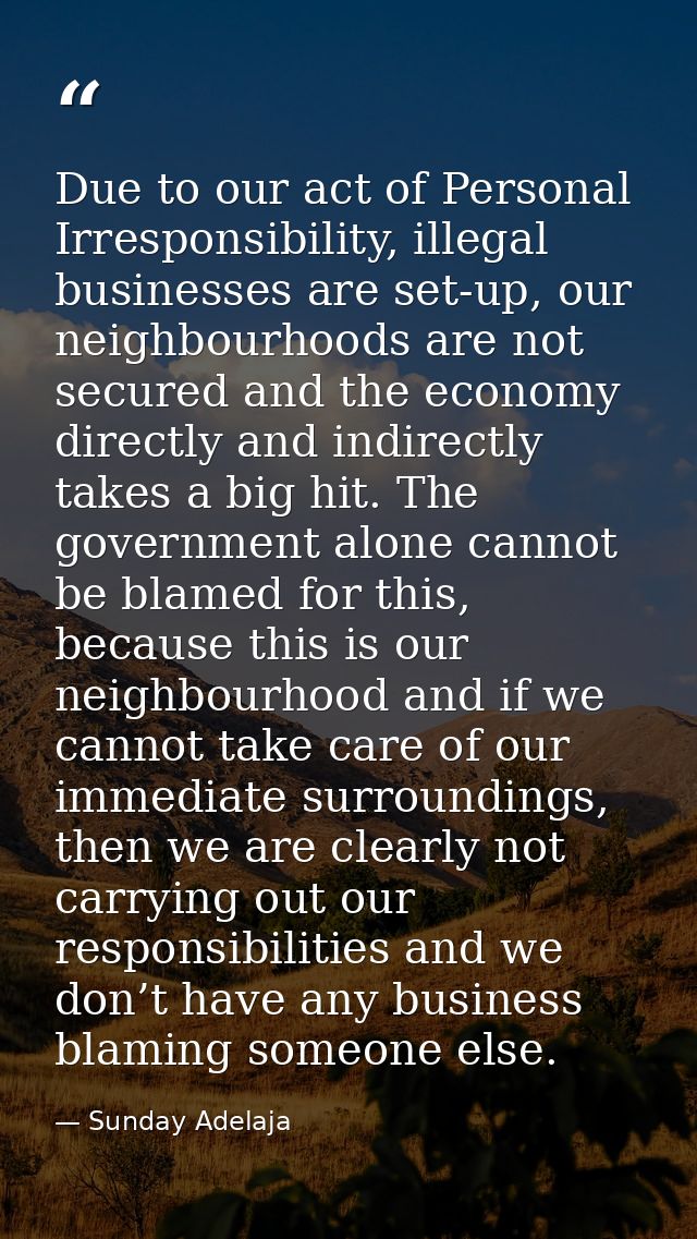 Due to our act of Personal Irresponsibility, illegal businesses are set-up, our neighbourhoods are not secured and the e — Sunday Adelaja